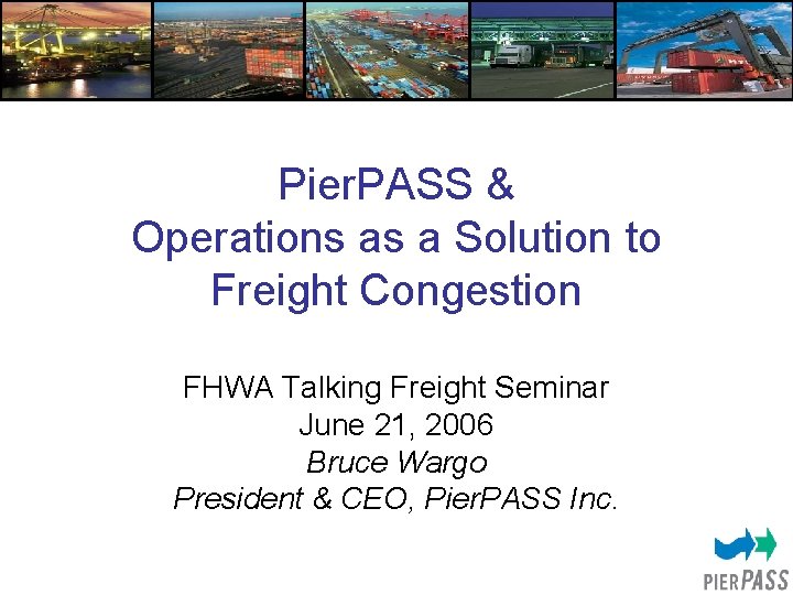 Pier. PASS & Operations as a Solution to Freight Congestion FHWA Talking Freight Seminar