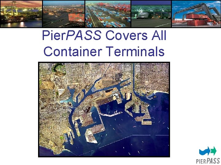 Pier. PASS Covers All Container Terminals 