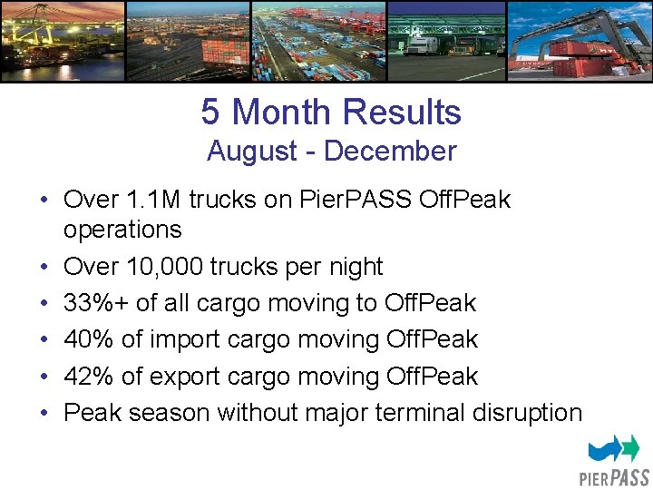 5 Month Results August - December • Over 1. 1 M trucks on Pier.