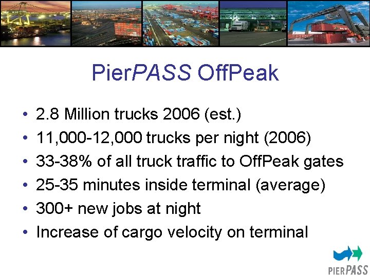 Pier. PASS Off. Peak • • • 2. 8 Million trucks 2006 (est. )