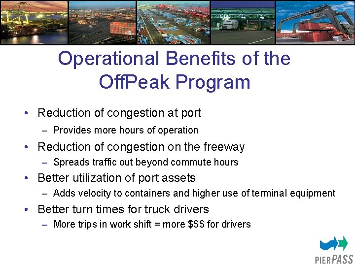 Operational Benefits of the Off. Peak Program • Reduction of congestion at port –