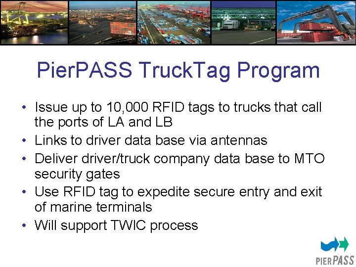 Pier. PASS Truck. Tag Program • Issue up to 10, 000 RFID tags to