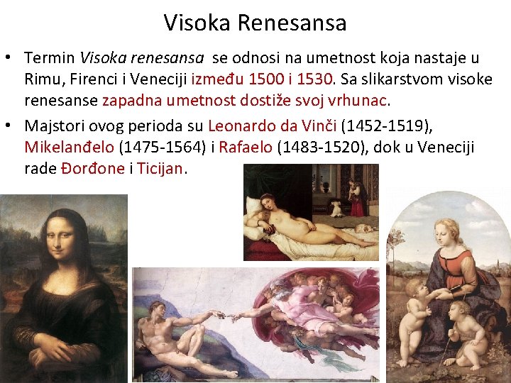 Visoka Renesansa • Termin Visoka renesansa se odnosi na umetnost koja nastaje u Rimu,