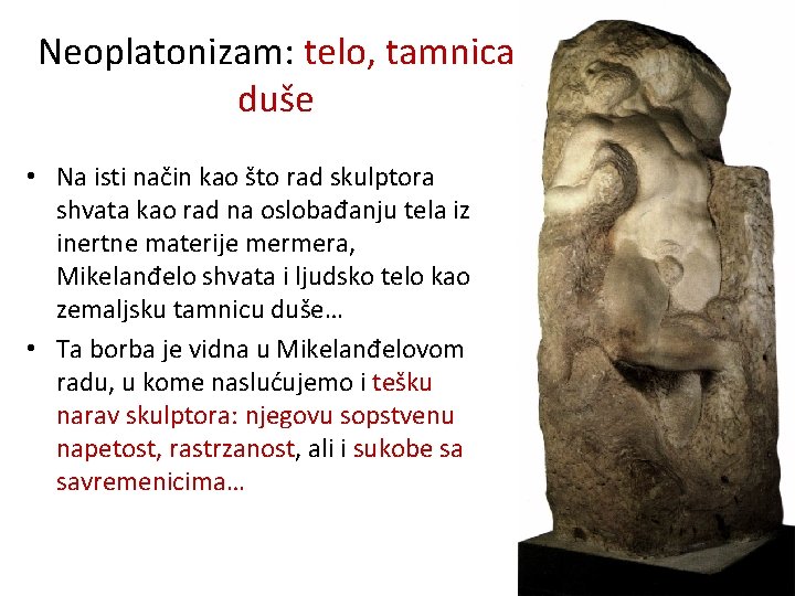 Neoplatonizam: telo, tamnica duše • Na isti način kao što rad skulptora shvata kao