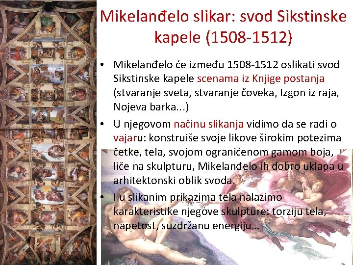 Mikelanđelo slikar: svod Sikstinske kapele (1508 -1512) • Mikelanđelo će između 1508 -1512 oslikati