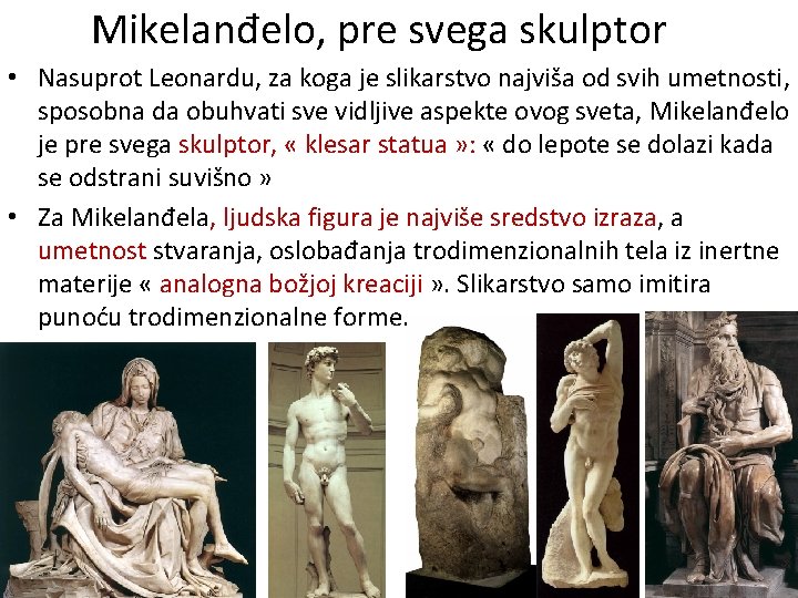 Mikelanđelo, pre svega skulptor • Nasuprot Leonardu, za koga je slikarstvo najviša od svih