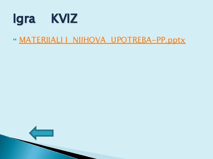 Igra KVIZ MATERIJALI I NJIHOVA UPOTREBA-PP. pptx 