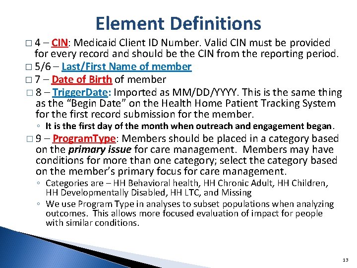 � 4 Element Definitions – CIN: Medicaid Client ID Number. Valid CIN must be