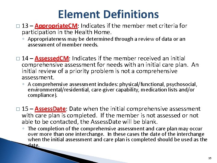 Element Definitions � 13 – Appropriate. CM: Indicates if the member met criteria for