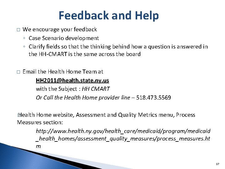 Feedback and Help � We encourage your feedback ◦ Case Scenario development ◦ Clarify