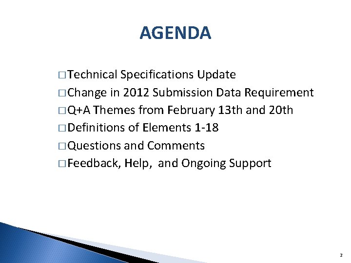 AGENDA � Technical Specifications Update � Change in 2012 Submission Data Requirement � Q+A