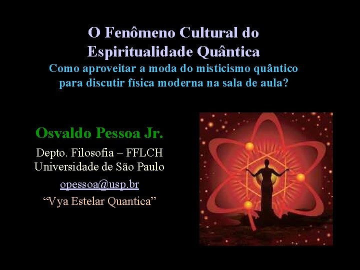 O Fenômeno Cultural do Espiritualidade Quântica Como aproveitar a moda do misticismo quântico para