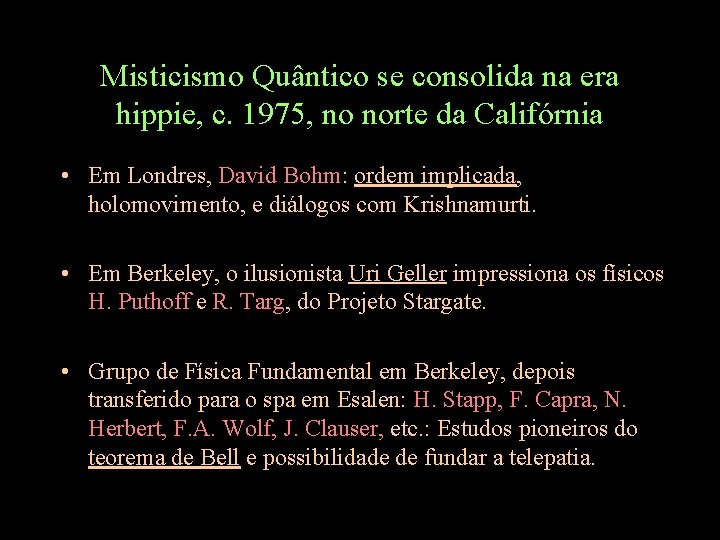 Misticismo Quântico se consolida na era hippie, c. 1975, no norte da Califórnia •