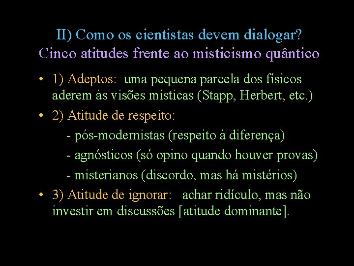 II) Como os cientistas devem dialogar? Cinco atitudes frente ao misticismo quântico • 1)