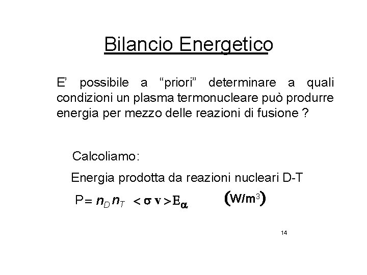 Bilancio Energetico E’ possibile a “priori” determinare a quali condizioni un plasma termonucleare può