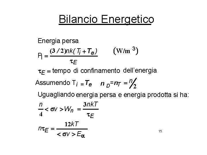 Bilancio Energetico Energia persa (3 / 2)nk( Ti + Te ) Pl = t.