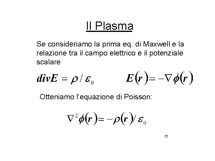 Il Plasma Se consideriamo la prima eq. di Maxwell e la relazione tra il