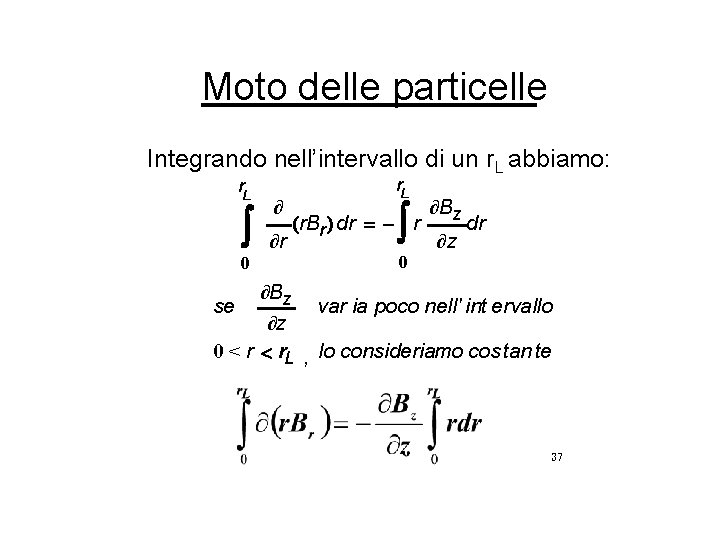 Moto delle particelle Integrando nell’intervallo di un r. L abbiamo: r. L ò 0