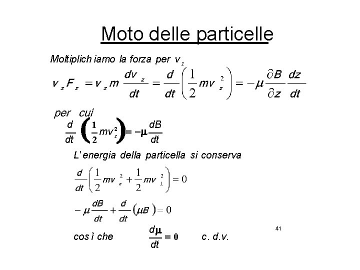 Moto delle particelle Moltiplich iamo la forza per v z d dt 1 d.