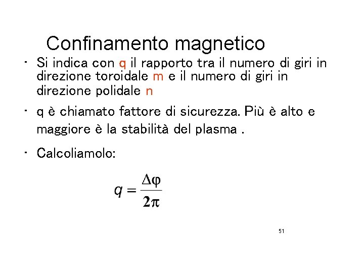 Confinamento magnetico • Si indica con q il rapporto tra il numero di giri