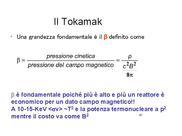 Il Tokamak • Una grandezza fondamentale è il b definito come b è fondamentale