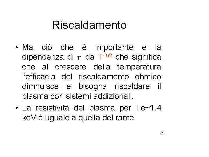 Riscaldamento • Ma ciò che è importante e la dipendenza di h da T-3/2