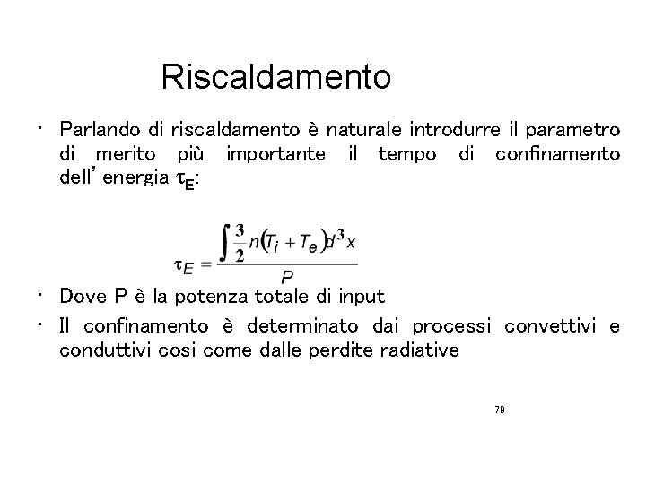 Riscaldamento • Parlando di riscaldamento è naturale introdurre il parametro di merito più importante