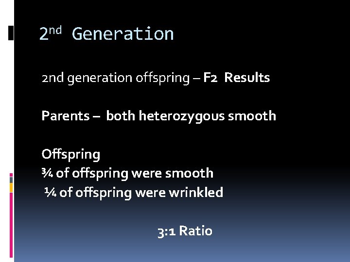 2 nd Generation 2 nd generation offspring – F 2 Results Parents – both