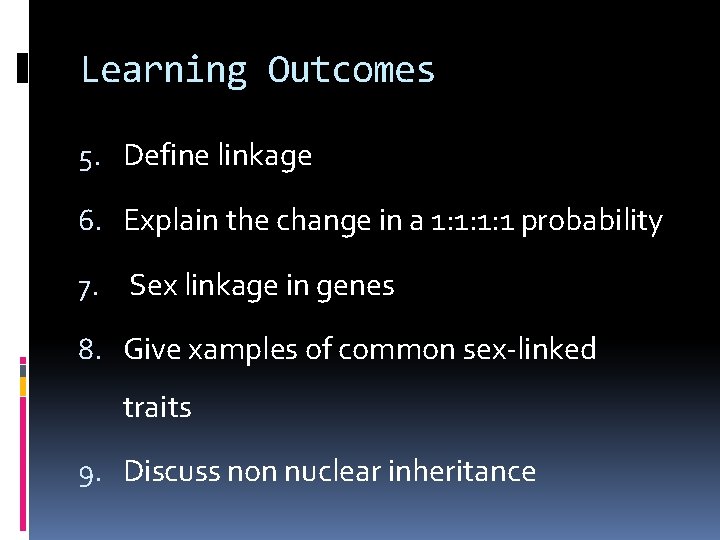 Learning Outcomes 5. Define linkage 6. Explain the change in a 1: 1: 1: