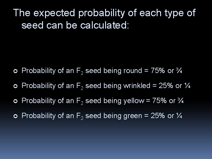 The expected probability of each type of seed can be calculated: ¢ Probability of