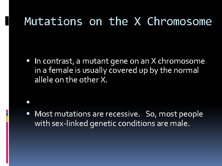 Mutations on the X Chromosome In contrast, a mutant gene on an X chromosome
