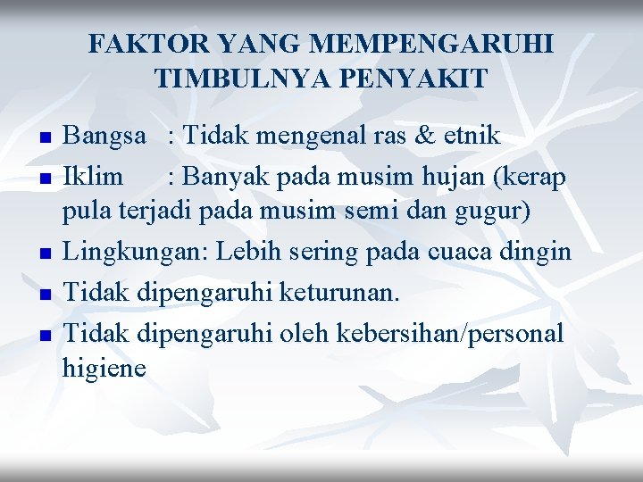 FAKTOR YANG MEMPENGARUHI TIMBULNYA PENYAKIT n n n Bangsa : Tidak mengenal ras &