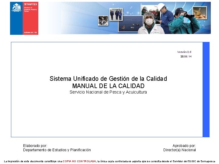 Versión 2. 5 20. 06. 14 Sistema Unificado de Gestión de la Calidad MANUAL