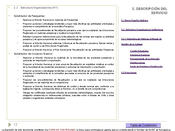  2. 2 Subdirector de Pesquerías Estructura Organizacional (3/11) Asesorar al Director Nacional en