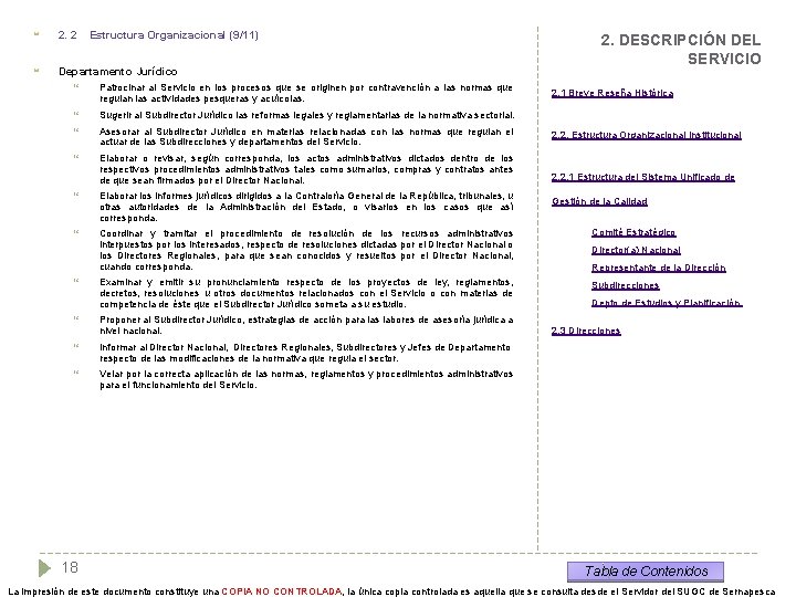  2. 2 Estructura Organizacional (9/11) Departamento Jurídico Patrocinar al Servicio en los procesos