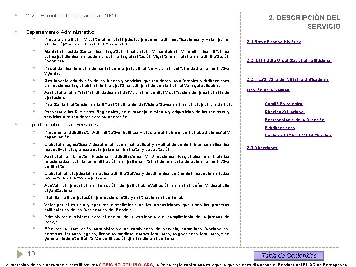  2. 2 Departamento Administrativo Estructura Organizacional (10/11) Preparar, distribuir y controlar el presupuesto,