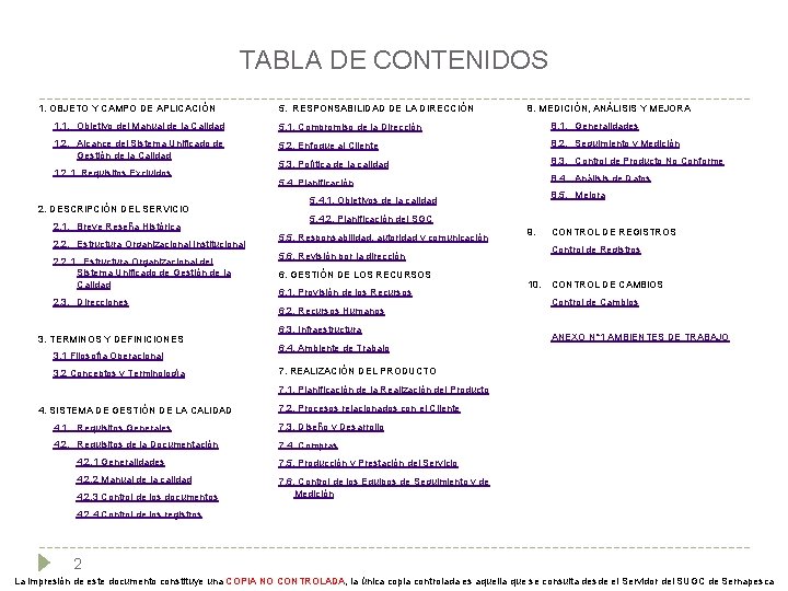 TABLA DE CONTENIDOS 1. OBJETO Y CAMPO DE APLICACIÓN 5. RESPONSABILIDAD DE LA DIRECCIÓN