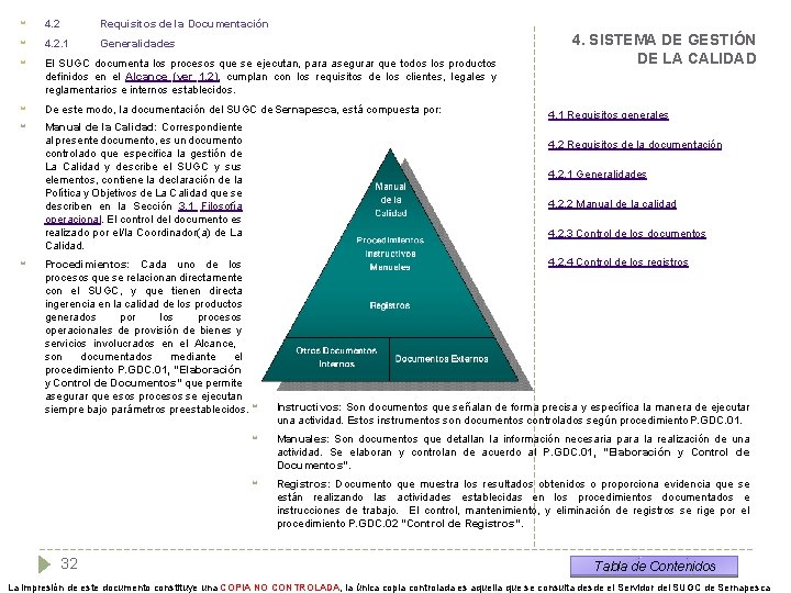  4. 2 Requisitos de la Documentación 4. 2. 1 Generalidades El SUGC documenta