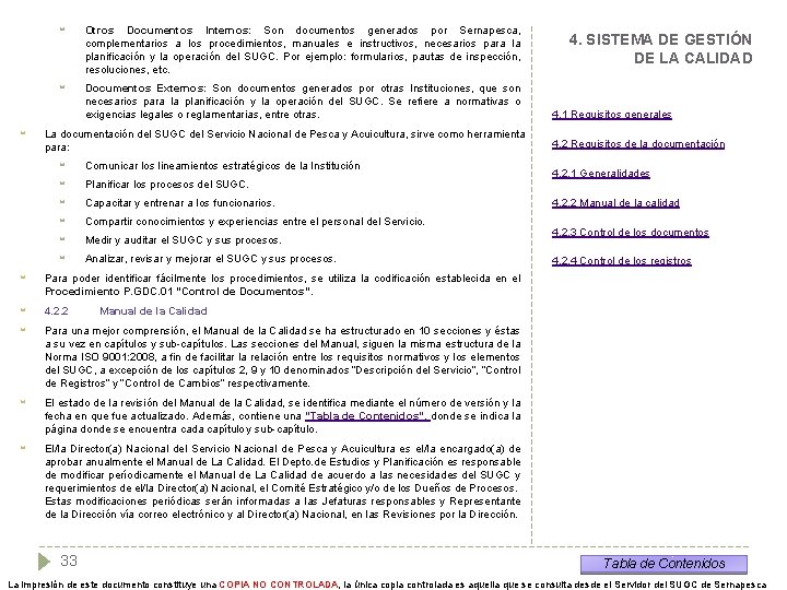  Otros Documentos Internos: Son documentos generados por Sernapesca, complementarios a los procedimientos, manuales