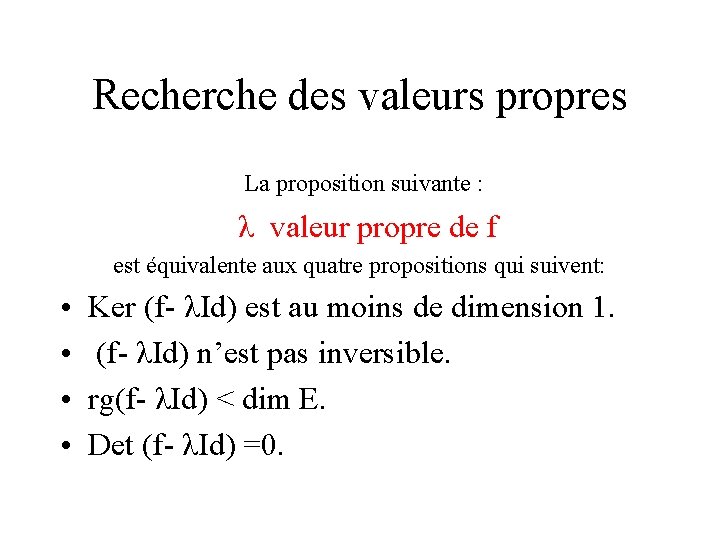 Recherche des valeurs propres La proposition suivante : λ valeur propre de f est