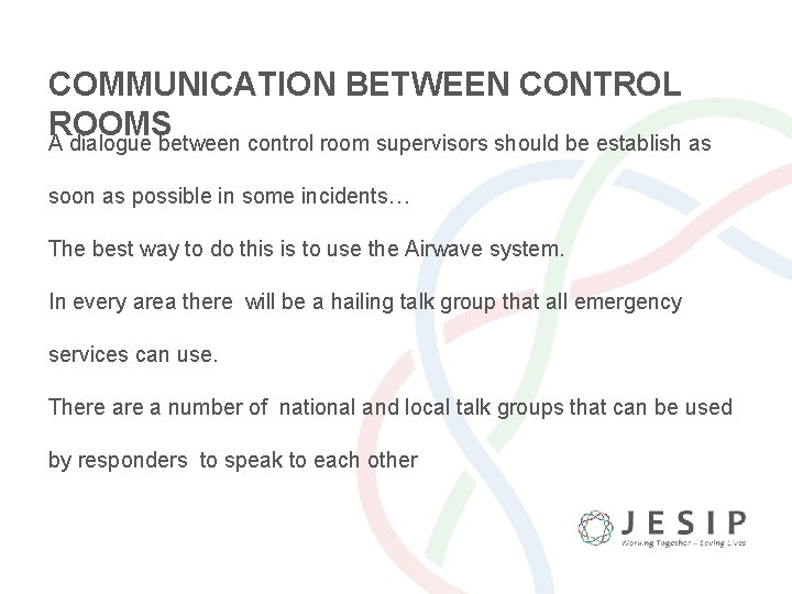 COMMUNICATION BETWEEN CONTROL ROOMS A dialogue between control room supervisors should be establish as