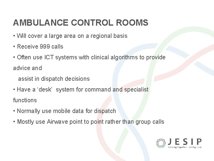 AMBULANCE CONTROL ROOMS • Will cover a large area on a regional basis •