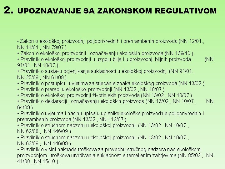 2. UPOZNAVANJE SA ZAKONSKOM REGULATIVOM • Zakon o ekološkoj proizvodnji poljoprivrednih i prehrambenih proizvoda