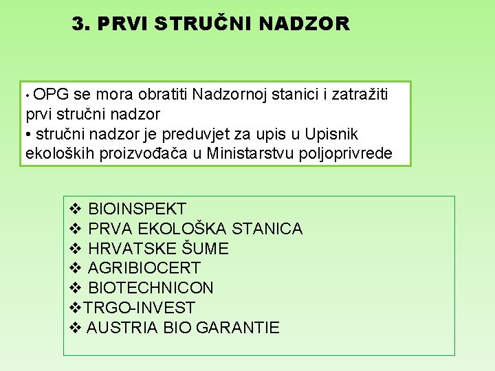 3. PRVI STRUČNI NADZOR • OPG se mora obratiti Nadzornoj stanici i zatražiti prvi