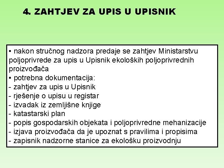 4. ZAHTJEV ZA UPIS U UPISNIK • nakon stručnog nadzora predaje se zahtjev Ministarstvu