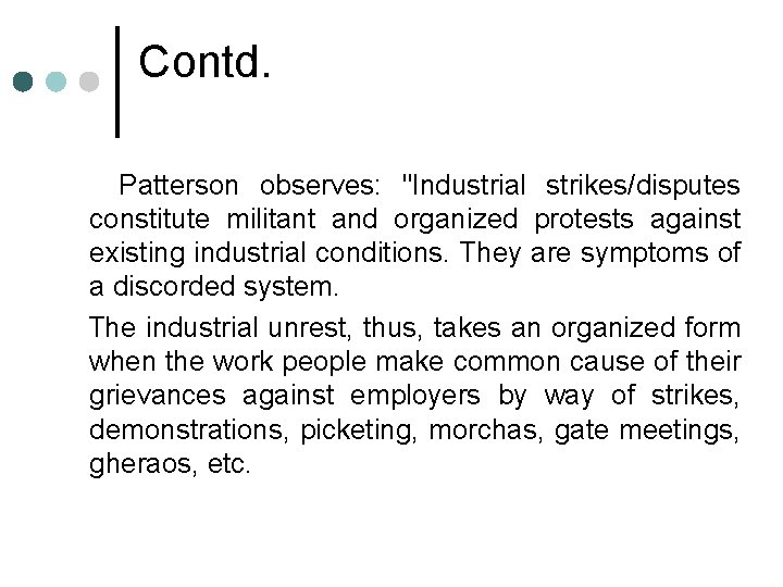 Contd. Patterson observes: "Industrial strikes/disputes constitute militant and organized protests against existing industrial conditions.