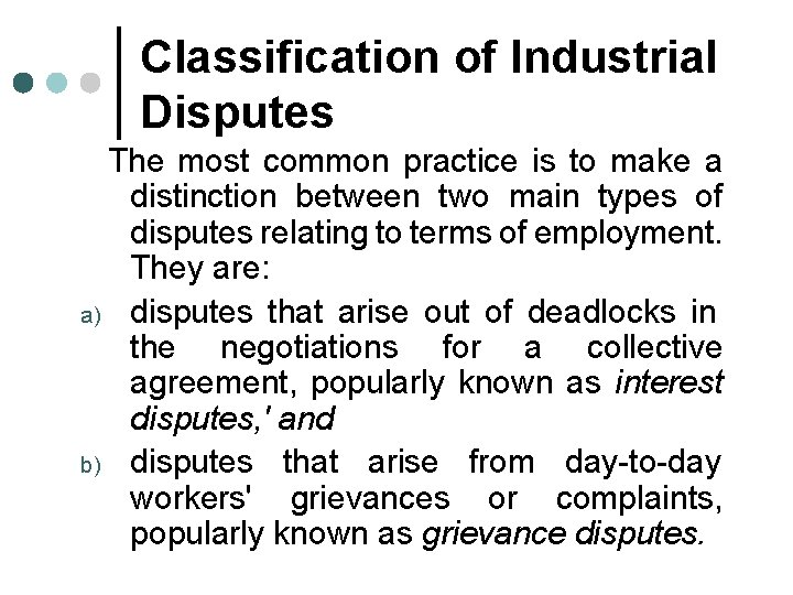 Classification of Industrial Disputes The most common practice is to make a distinction between