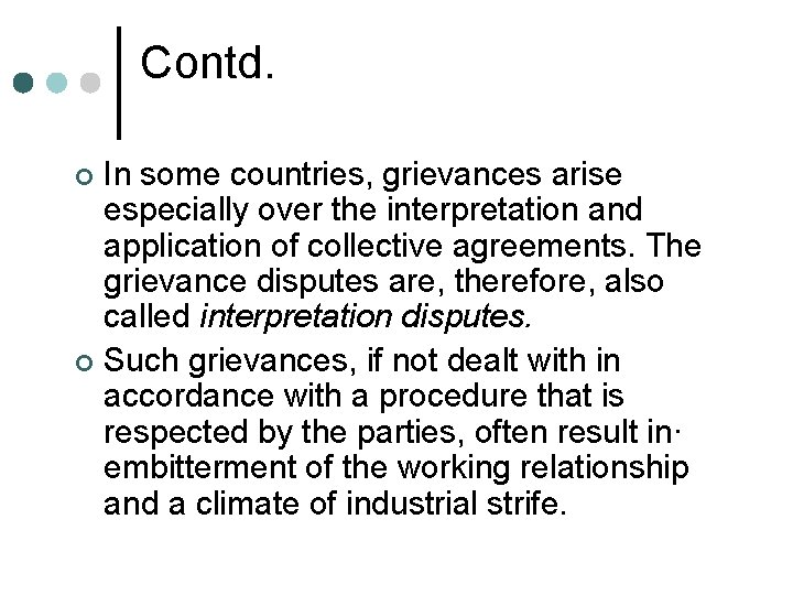 Contd. In some countries, grievances arise especially over the interpretation and application of collective