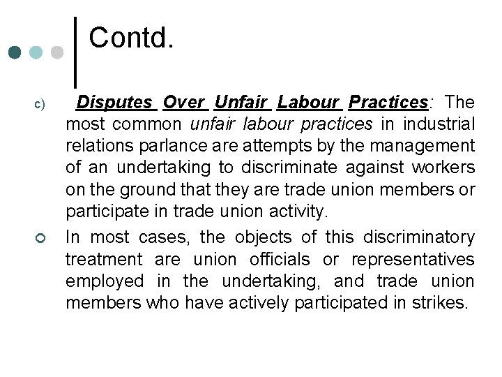 Contd. c) ¢ Disputes Over Unfair Labour Practices: The most common unfair labour practices