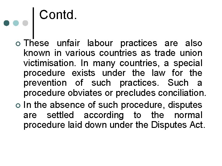 Contd. These unfair labour practices are also known in various countries as trade union
